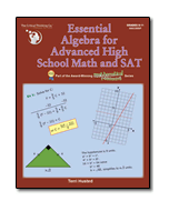 Essential Algebra for Advanced High School Math and SAT